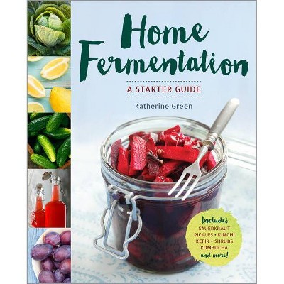 Home Fermentation - by  Katherine Green (Paperback)