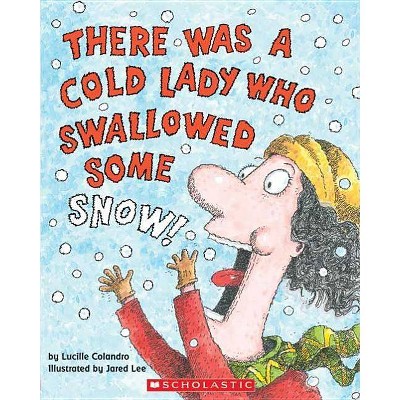 There Was a Cold Lady Who Swallowed Some Snow! - (There Was an Old Lad) by  Lucille Colandro (Paperback)