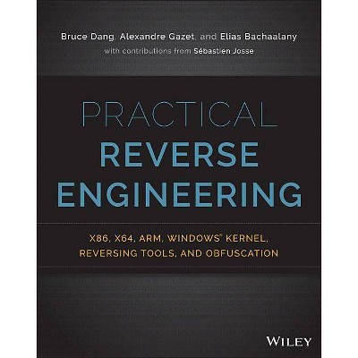 Practical Reverse Engineering - by  Bruce Dang & Alexandre Gazet & Elias Bachaalany (Paperback)