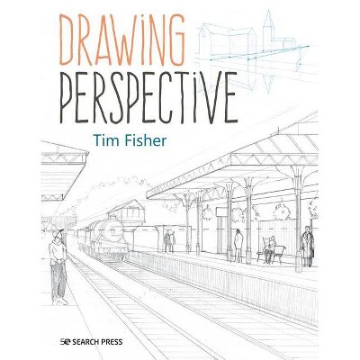 Drawing Perspective - by  Tim Fisher (Paperback)