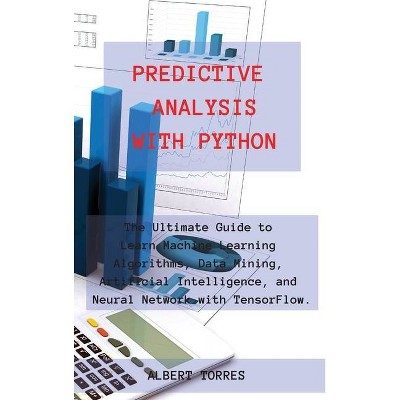 Predictive Analysis with Python - by  Albert Torres (Hardcover)