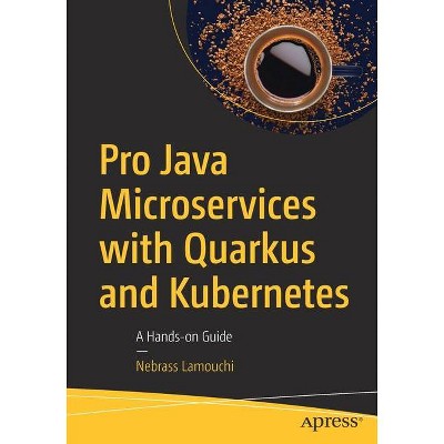 Pro Java Microservices with Quarkus and Kubernetes - by  Nebrass Lamouchi (Paperback)