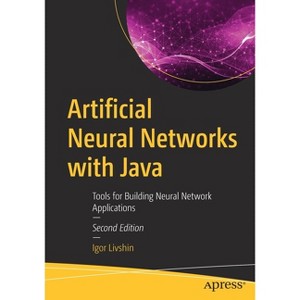 Artificial Neural Networks with Java - 2nd Edition by  Igor Livshin (Paperback) - 1 of 1