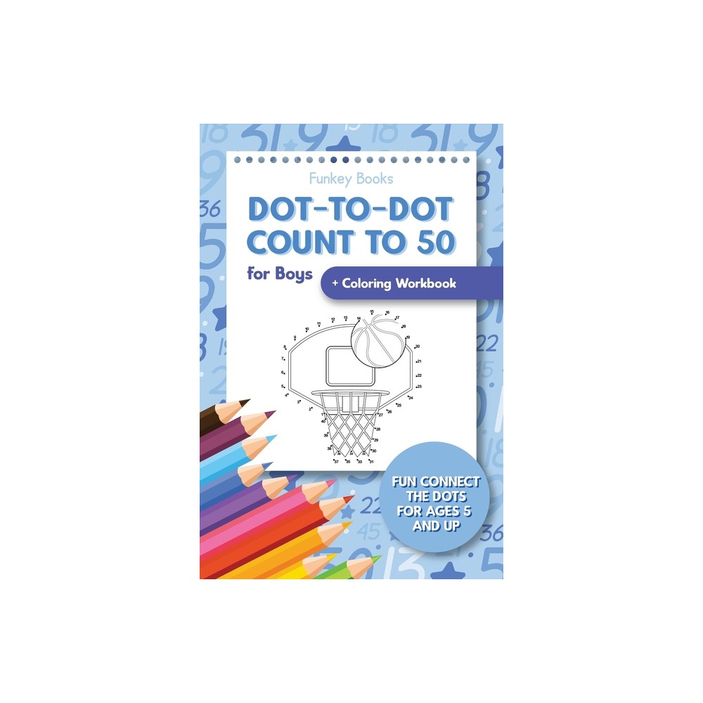 Dot-To-Dot Count to 50 for Boys + Coloring Workbook - by Funkey Books (Paperback)
