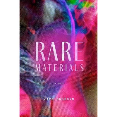 Rare Materials - by  Zack Orsborn (Paperback)