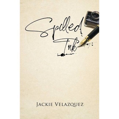 Spilled Ink - by  Jackie Velazquez (Paperback)