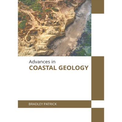 Advances in Coastal Geology - by  Bradley Patrick (Hardcover)