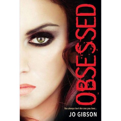 Obsessed - by  Jo Gibson (Paperback)