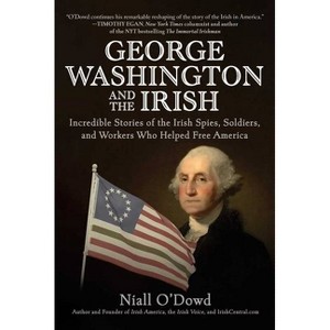 George Washington and the Irish - by  Niall O'Dowd (Hardcover) - 1 of 1