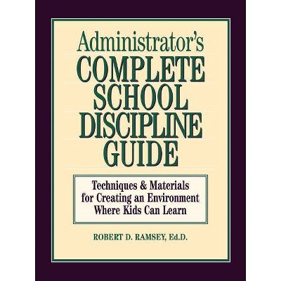 Administrator's Complete School Discipline Guide - by  Robert D Ramsey (Paperback)