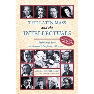 The Latin Mass and the Intellectuals - by  Joseph Shaw (Paperback) - 1 of 1