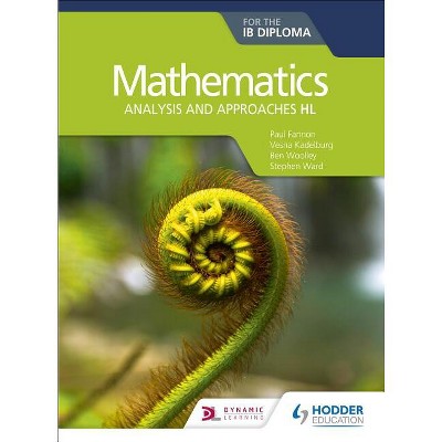 Mathematics for the IB Diploma: Analysis and Approaches Hl - by  Paul Fannon & Vesna Kadelburg (Paperback)