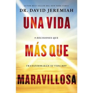 Una Vida Más Que Maravillosa - by  David Jeremiah (Paperback) - 1 of 1