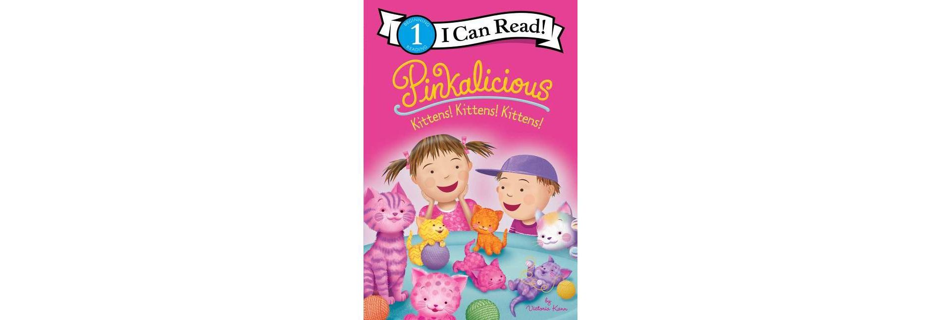 Pinkalicious: Kittens! Kittens! Kittens! - (I Can Read Level 1) by  Victoria Kann (Paperback)