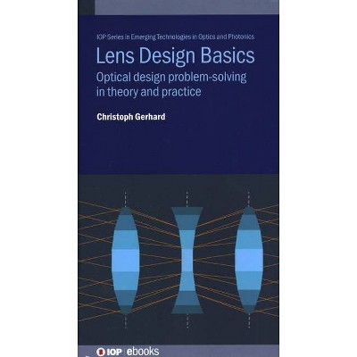 Lens Design Basics - (Emerging Technologies in Optics and Photonics) by  Christoph Gerhard (Hardcover)