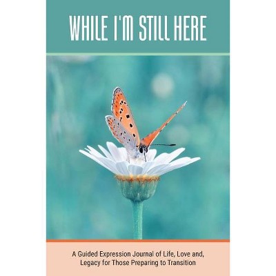 While I'm Still Here - by  Kinyatta Gray (Paperback)