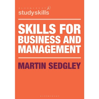Skills for Business and Management - (Bloomsbury Study Skills) by  Martin Sedgley (Paperback)