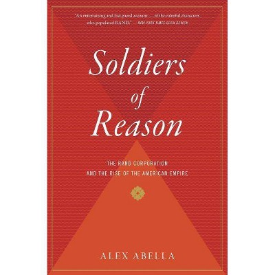 Soldiers of Reason - by  Alex Abella (Paperback)