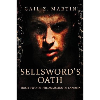 Sellsword's Oath - (Assassins of Landria) by  Gail Z Martin (Paperback)