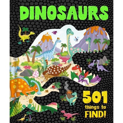 Dinosaurs: 501 Things to Find! - by  Igloobooks (Hardcover)