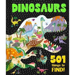 Dinosaurs: 501 Things to Find! - by  Igloobooks (Hardcover) - 1 of 1