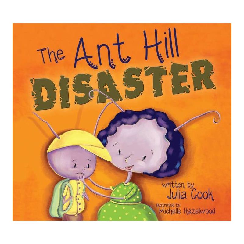 The Ant Hill Disaster - by  Julia Cook (Paperback), 1 of 2
