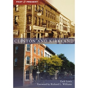 Clinton and Kirkland - (Past and Present) by  Zach Lewis (Paperback) - 1 of 1