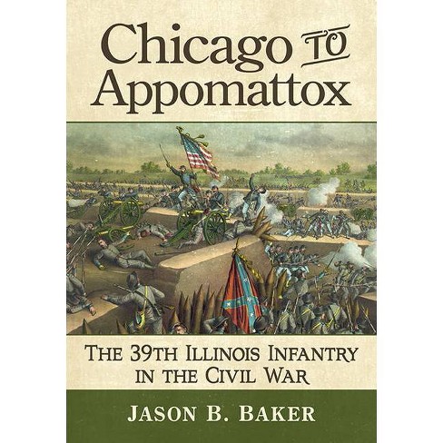 Chicago to Appomattox - by  Jason B Baker (Paperback) - image 1 of 1