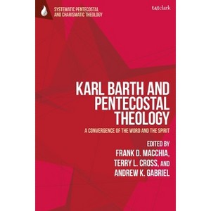 Karl Barth and Pentecostal Theology - (T&t Clark Systematic Pentecostal and Charismatic Theology) - 1 of 1