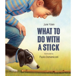What to Do with a Stick - by Jane Yolen - 1 of 1