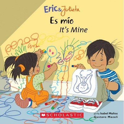 Eric & Julieta: Es Mío / It's Mine (Bilingual) (Bilingual Edition: English & Spanish) - by  Isabel Muñoz (Paperback)