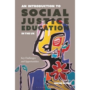 An Introduction to Social Justice Education in the UK - by  Sheine Peart (Hardcover) - 1 of 1