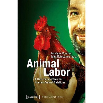 Animal Labor - (Human-Animal Studies) by  Jean Estebanez & Jocelyne Porcher (Hardcover)