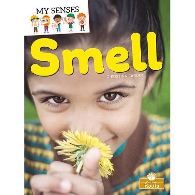 Smell - (My Senses) by  Christina Earley (Paperback)