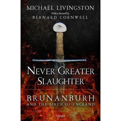 Never Greater Slaughter - by  Michael Livingston (Hardcover)