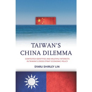 Taiwan's China Dilemma - by  Syaru Shirley Lin (Paperback) - 1 of 1