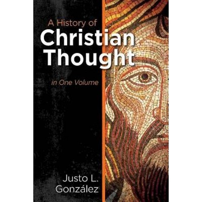 A History of Christian Thought - by  Justo L Gonzalez (Hardcover)