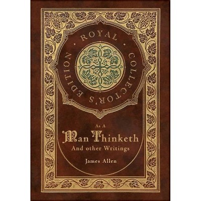 As a Man Thinketh and other Writings - by  James Allen (Hardcover)