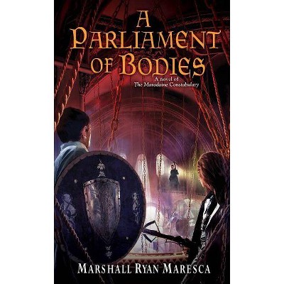 A Parliament of Bodies - (Maradaine Constabulary) by  Marshall Ryan Maresca (Paperback)