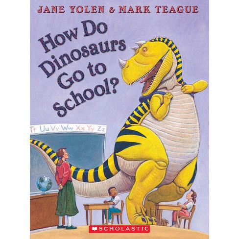 How Do Dinosaurs Go to School? - by Jane Yolen - image 1 of 1