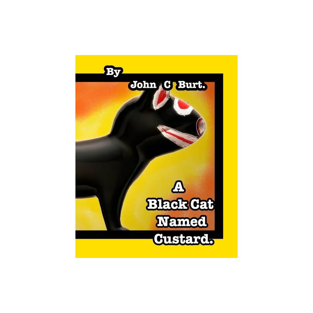A Black Cat Named Custard. - by John C Burt (Paperback) was $32.99 now $19.79 (40.0% off)
