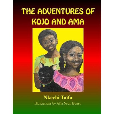 The Adventures of Kojo and Ama - 3rd Edition by  Nkechi Taifa (Paperback)