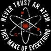 Men's Design By Humans Never Trust An Atom They Make Up Everything Funny By TaiHan T-Shirt - 2 of 4