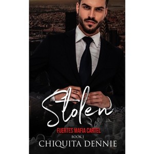 Stolen - (Fuertes Mafia Cartel) by  Chiquita Dennie (Paperback) - 1 of 1