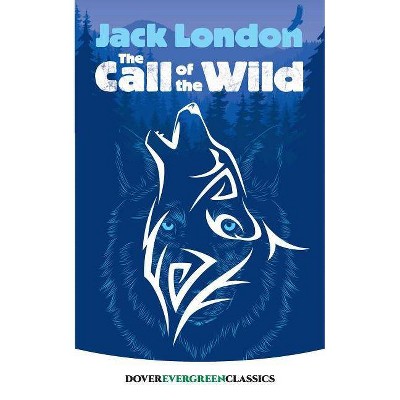 The Call of the Wild - (Dover Children's Evergreen Classics) by  Jack London (Paperback)