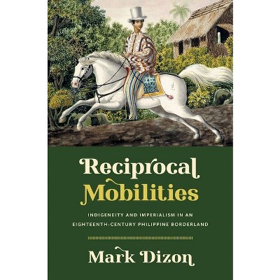 Reciprocal Mobilities - (The David J. Weber the New Borderlands History) by  Mark Dizon (Paperback)