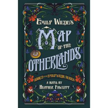 Emily Wilde's Map of the Otherlands - by  Heather Fawcett (Hardcover)
