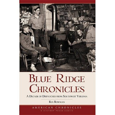 Blue Ridge Chronicles - by  Rex Bowman (Paperback)