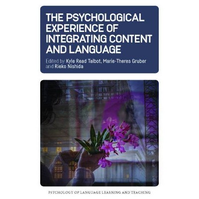 The Psychological Experience of Integrating Content and Language - (Psychology of Language Learning and Teaching) (Paperback)