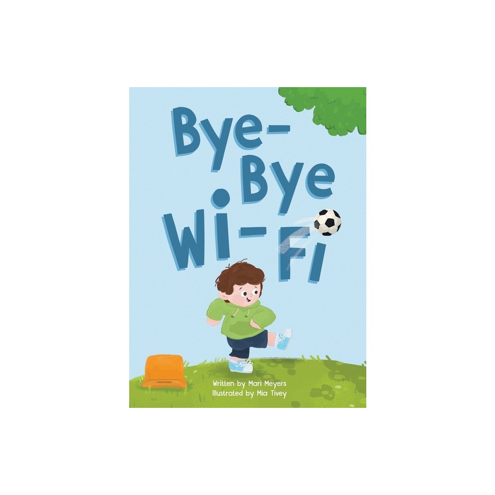 Bye-Bye Wi-Fi - by Mari Meyers (Hardcover)